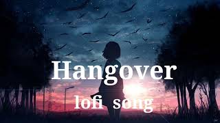 Hangover lofi / slowed and reverb remix || hangover (full lofi song) best song JimmyMusic
