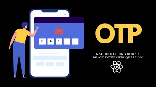 React OTP | Machine Coding Round | React Interview Questions