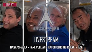NASA/SPACEX - Dragon 2 - Crew 1 Farewell & Hatch Closure ISS - May 1, 2021
