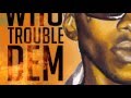 Vybz Kartel - Who Trouble Dem (Official Audio) | Good Good | Success Riddim | 21st Hapilos 2016