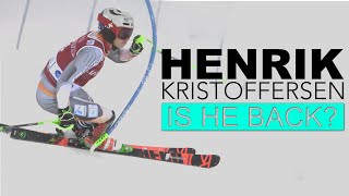 is Henrik Kristoffersen back?