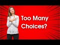 The Paradox of Choice: Why More is Less