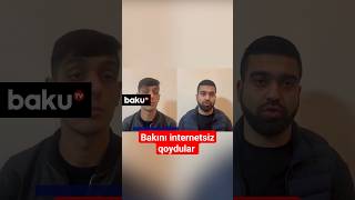 Bakıda interneti kəsib saxlanılan şəxslər etdiklərini belə açıqladı