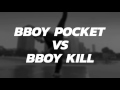 Bboy Pocket vs Bboy Kill 2017