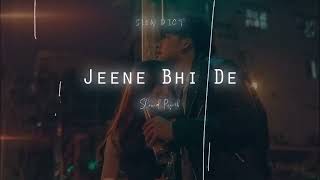 Jeene Bhi De | Slowed Reverb | Arijit Singh | Slowdict