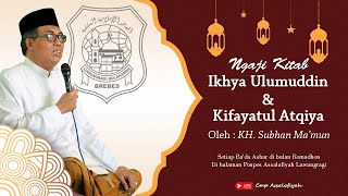 PENGAJIAN KIFAYATUL ATQIYA & IKHYA ULUMUDIN OLEH KH. SUBHAN MA'MUN. SENIN, 23 RAMADHAN 1443 H