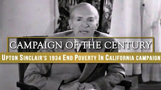 Campaign of the Century - Upton Sinclair's 1934 End Poverty In California Campaign