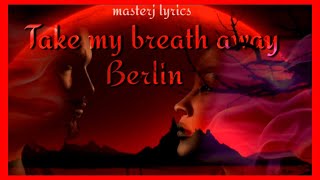 Berlin - Take My Breath Away SUBTITULADA en ESPAÑOL (lyric video)