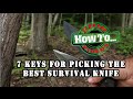 7 Keys to Choosing the BEST Survival Knife for Camping, Bushcraft, Tactical and Military Situations