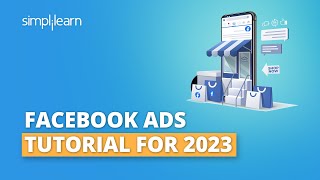 Facebook Ads Tutorial 2023 | How to Create Facebook Ads? | Facebook Ads for Beginners | Simplilearn