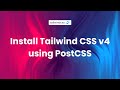 ✨ Installing Tailwind CSS v4 Using PostCSS
