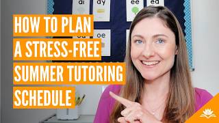 How to Plan a Stress Free Summer Tutoring Schedule