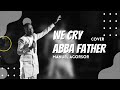 Manuel Agorsor | We Cry Abba Father