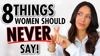 8 Things Women Should STOP Saying…you sound stupid.