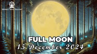 Full Moon |15 December 2024| Manifest Your Dream | Miraculous Frequency |1111 Hz| Law Of Attracti...