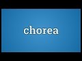 Chorea Meaning