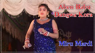 Aben Babu Dangwa Kora // Miss Miru Mardi // New Santali Dinajpur Video 2024 // New Sidhu Kanhu Opera