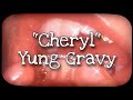 Cheryl - Yung Gravy (Audio)