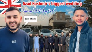 Finally Sam Ghalib came to Pakistan for marriage 😍 || Mirpur Azad Kashmir’s biggest wedding