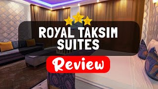 ROYAL TAKSIM SUITES Istanbul Review - Should You Stay At This Hotel?