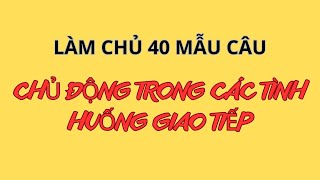 Làm Chủ 40 Mẫu Câu |  Để Nói Mọi Thứ  | Mẫu câu Tiếng Anh  đơn giản sử dụng thường xuyên