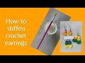 How to stiffen crochet earrings