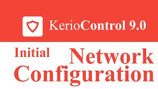 Kerio Control UTM Tutorial 2 - Initial Network Configuration