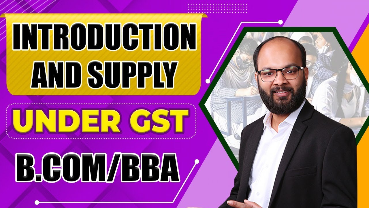 Introduction And Supply Under GST | Good And Service Tax | B.com/BBA ...