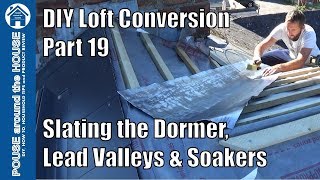 Loft conversion part 19 - Lead valleys, lead soakers \u0026 slating the dormer roof