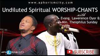 Undiluted Spiritual Worship-Chants with Evang Lawerence Oyor and Min Theophilus Sunday - ACity