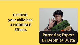 Hitting your child has 4 Horrible Effects - Dr Debmita Dutta #parenting #hitting #punishment