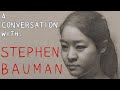 A Conversation With Stephen Bauman