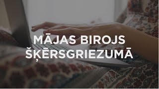 DARBA DROŠĪBA: Mājas birojs šķērsgriezumā