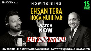 How To Sing - Ehsan Tera Hoga Mujh Par | Singing Tutorial | Episode - 202 | Sing Along