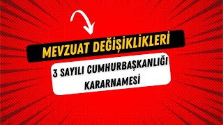 Mevzuat Değişiklikleri (3 sayılı Cumhurbaşkanlığı Kararnamesi)