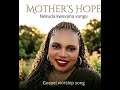 Nekuda Kwevana Vangu (MOTHER'S HOPE) Gospel Worship Song 