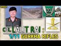 Col. LALIT RAI 1/11 Gurkha Rifles | story of Khalubar post | कर्नल. ललित राई | Veteran! |