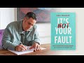 It’s Not Your Fault | A Practical Self-Help Book To Heal Your Trauma