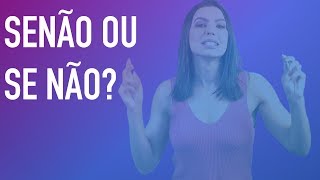 SENÃO ou SE NÃO? Cíntia Chagas explica