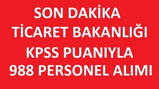 KAMU PERSONEL ALIM İLANI - TİCARET BAKANLIĞI 988 PERSONEL ALIMI BAŞVURU ŞARTLLARI #kpss2024