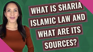 What is Sharia Islamic law and what are its sources?