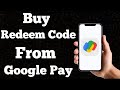 How to Buy Redeem Code Through google pay