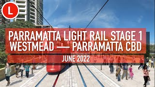 Parramatta Light Rail — Stage 1 — Westmead — Parramatta CBD — June 2022