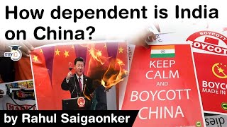 India China Trade Relations - How dependent is India on China? Is Boycott China a flop idea? #UPSC