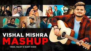 Vishal Mishra Mashup | Love Mashup | Silent Ocean | Visual Galaxy