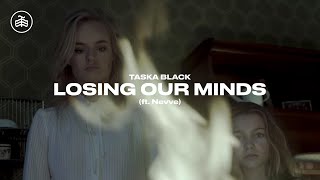 Taska Black - Losing Our Minds ft. Nevve (Official Music Video)