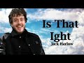 Jack Harlow -  Is That Ight (Lyrics)