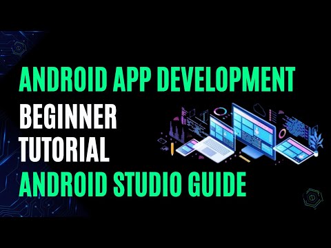 Android App Development Beginners Tutorial Complete Android Studio Guide Step-by-Step Tutorial