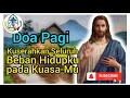 Doa Pagi ☎️ Tuhan Yesus, Kuserahkan Seluruh Beban Hidupku pada Kuasa-Mu📶