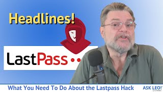 What You Need To Do About the Lastpass Hack